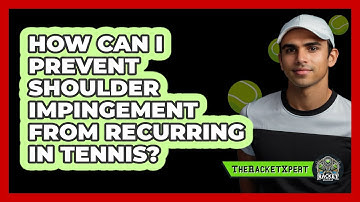 How Can I Prevent Shoulder Impingement From Recurring In Tennis? - The Racket Xpert
