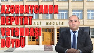 Azərbaycanda Deputat Vətəndaşi Dydü