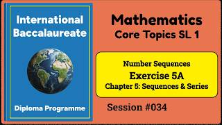 034 | IB Math SL | Sequences and Series | Number Sequences | Exercise 5A