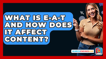 What Is E-A-T And How Does It Affect Content? - SearchEnginesHub.com