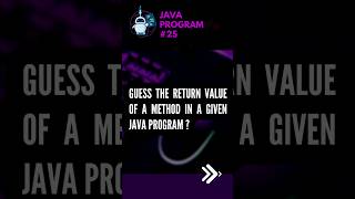 Guess the return value of a method in a given java program  #tutorial Update