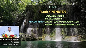 Fluid Kinematics -Types of Flow  Steady Flow and Unsteady Flow and Uniform Flow and Non uniform Flow