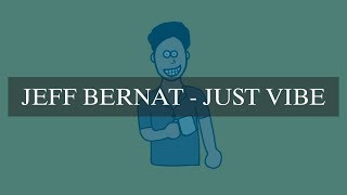 Video thumbnail of "Jeff Bernat - Just vibe"