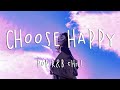 Choose Happy | Top Hits 2022 | English chill songs playlist ❤️