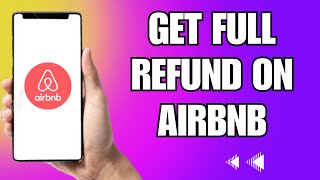 How To Get A Full Refund On Airbnb (TUTORIAL)