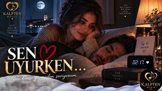 Sen Uyurken ❤️ Kalpten En Duygusal Türkçe Aşk Şarkısı