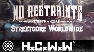 NO RESTRAINTS - STREETCORE WORLDWIDE - HARDCORE WORLDWIDE (OFFICIAL HD VERSION HCWW)