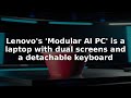 Lenovo's 'Modular AI PC' is a laptop with dual screens and a detachable keyboard #Shorts
