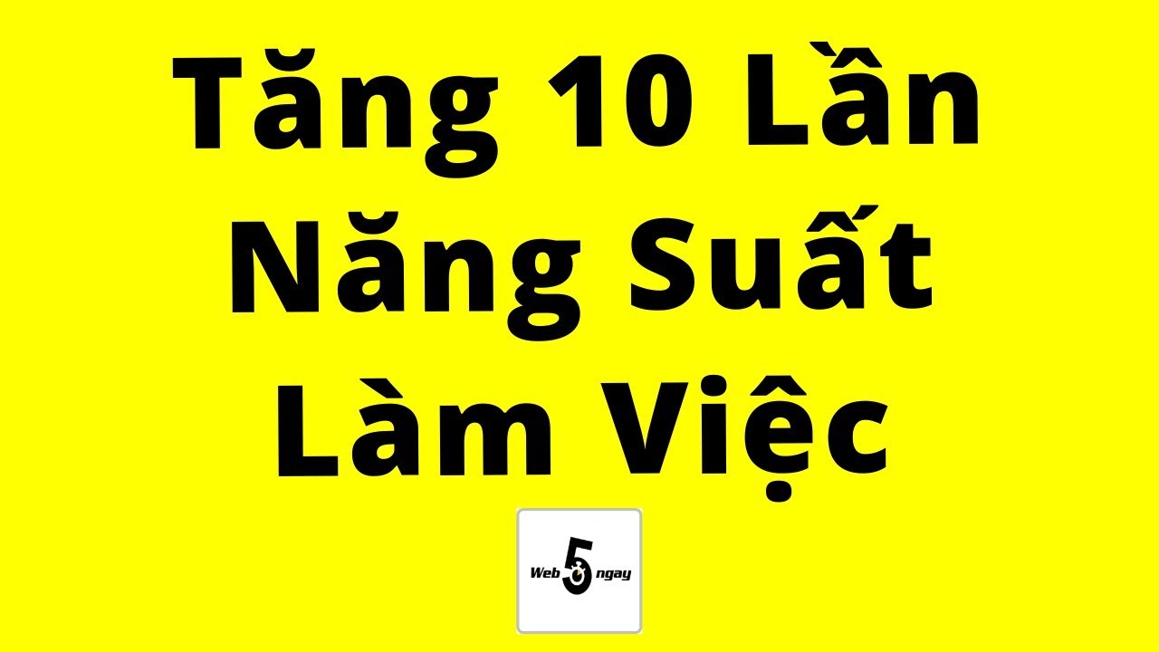 Làm việc khoa học | Tăng 10 Lần Năng Suất Làm Việc (Rất dễ, ai cũng làm được)