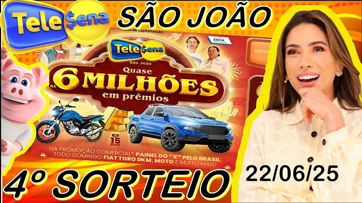 4° SORTEIO TELE SENA SÃO JOÃO 🍀 22/06/25 💰