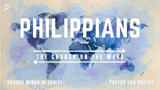Shared Minds in Christ | Philippians: The Church on the Move | Philippians 2:19–30