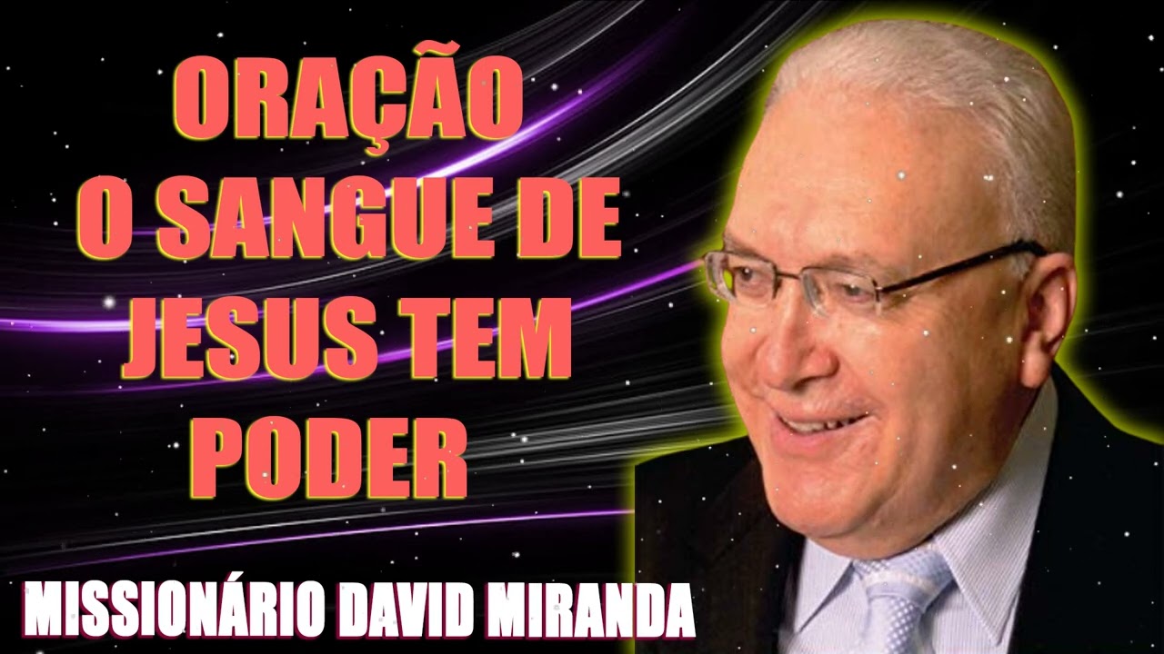 ORAÇÃO - O SANGUE DE JESUS TEM PODER   MISSIONÁRIO DAVI MARTINS MIRANDA