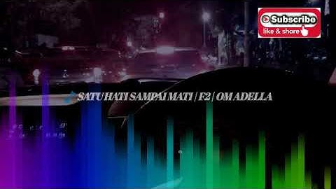 SATU HATI SAMPAI MATI | F2 | OM ADELLA