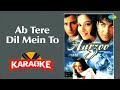 Ab Tere Dil Mein To - Karaoke With Lyrics | Alka Yagnik | Kumar Sanu | Arzoo | Hindi Song Karaoke
