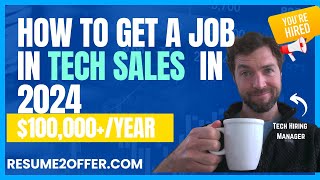 How to Land a 6-figure Job in Tech Sales in 2024