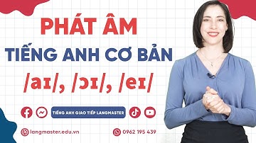 Phát âm tiếng Anh cơ bản - Tập 7: Âm /aɪ/, /ɔɪ/ và /eɪ/ - Phát âm tiếng Anh chuẩn bảng phiên âm IPA