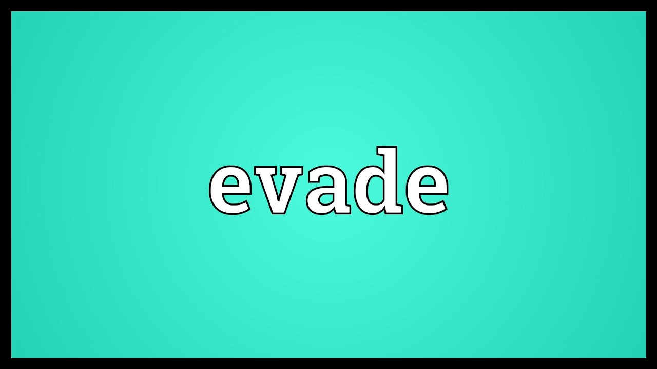 Evade - Definition, Meaning & Synonyms