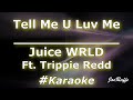 Juice WRLD Tell Me U Luv Me Ft Trippie Redd Karaoke 