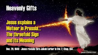 Jesus explains... Meteor in Prussia, the threefold Sign and its Meaning ❤️ Heavenly Gifts