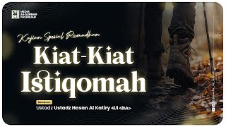 🔴[ LIVE ] KIAT - KIAT ISTIQOMAH | Ustadz Hasan Al - Katiry