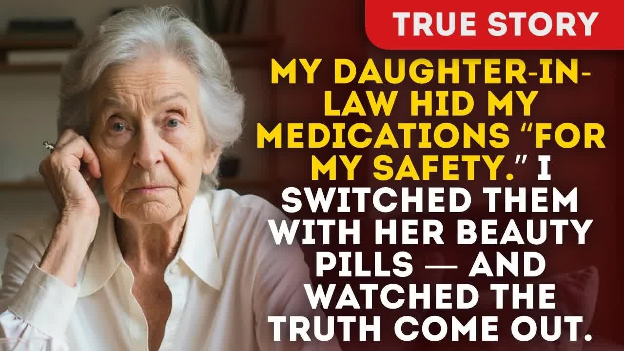 My Daughter In Law Hid My Medications “For My Safety ” I Switched Them With Her Beauty Pills — A