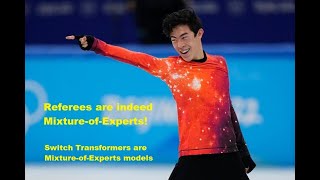 Is Nathan Chen's 4 Flip scored by Mixture-of-Experts? Part 1: Switch Transformers: sparse MoE models