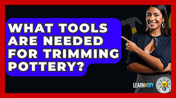 What Tools Are Needed For Trimming Pottery? - LearnToDIY360.com