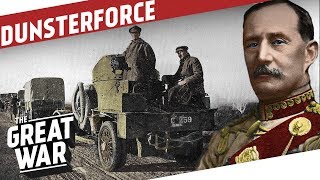 The Hush Hush Army - The Adventures of Dunsterforce Part 1 I THE GREAT WAR Special