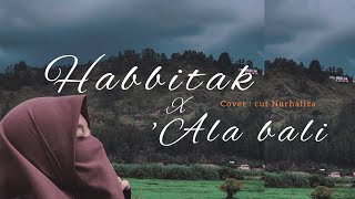 Habbitak x 'Ala Bali | cover | Cut Nurhaliza | arabic song |