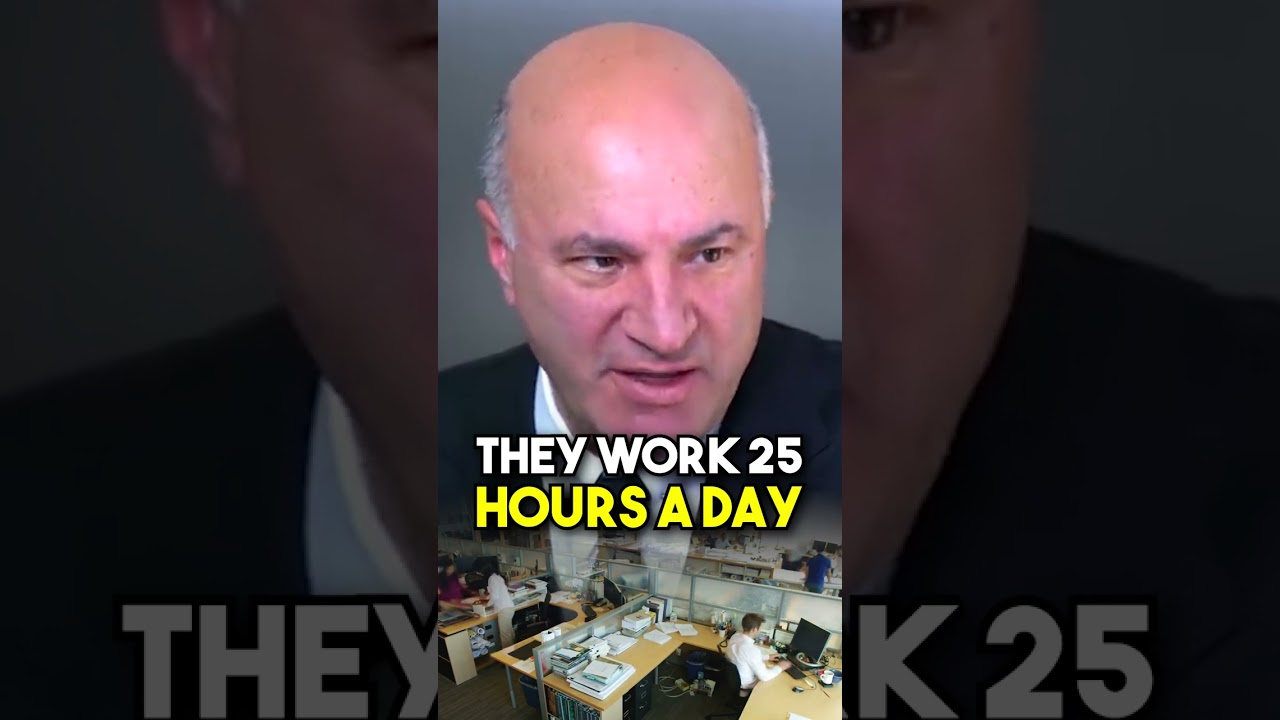 Kevin O'Leary: YOU NEED TO WORK 25 HOURS A DAY!