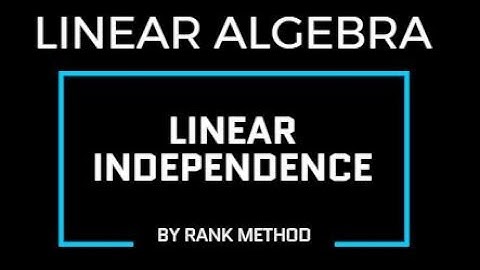 Linearly Dependent & Independent set | Linear Algebra Course