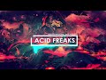 Acid freaks  electro magician bass boosted