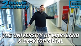 The University of Maryland & Desktop Metal | 2 Minute Tuesday