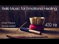 432 Hz Reiki Music for Emotional Healing and Inner Peace