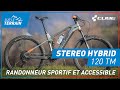 Cube stereo hybrid 120 tm 2021  randonneur sportif et accessible