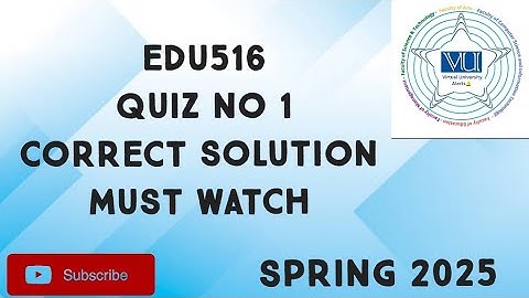 EDU516 Quiz No 1 Solution Spring 2025 | edu516 quiz 1 solution spring 2025| edu516 quiz 1 solution