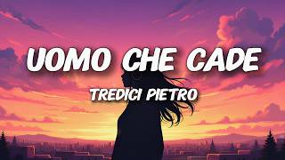 Tredici Pietro - Uomo Che Cade