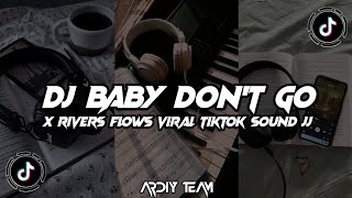 DJ_BABY_DON_T_GO_X_RIVERS_FLOWS_SLOW_KANE_VIRAL_TIKTOK!!!