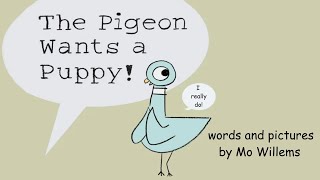 The Pigeon Wants a Puppy! by Mo Willems | A Pigeon Read Aloud