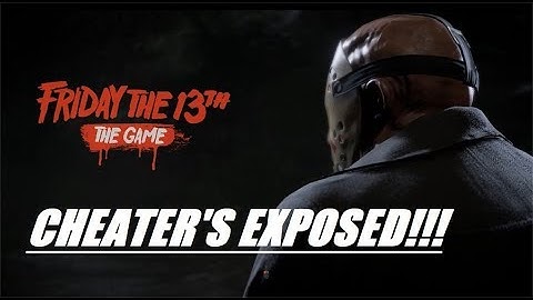 Friday The 13TH The Game/ Cheaters Exposed!!!