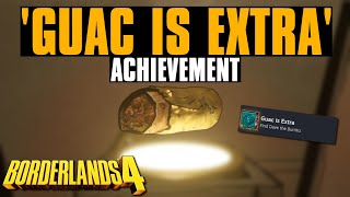 How to find DAVE THE BURRITO! - &quot;Guac is Extra&quot; Achievement in BORDERLANDS 4