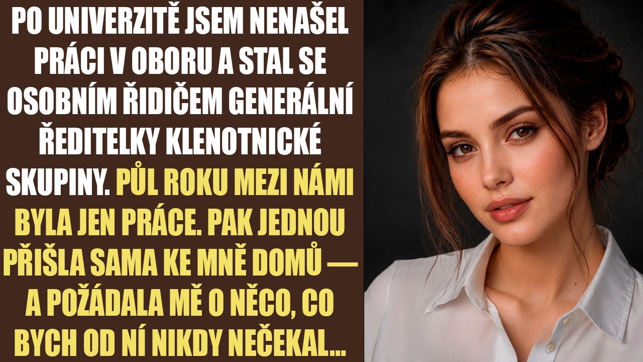 Včera večer mi generální ředitelka, pro kterou jsem půl roku otevíral dveře auta, zaklepala na dveře mé malé garzonky. Byla dokonale upravená, ale v očích měla něco, co jsem tam nikdy neviděl....