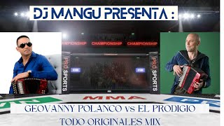 DJ MANGU PRESENTA : GEOVANNY POLANCO VS EL PRODIGIO TODO ORIGINALES MIX