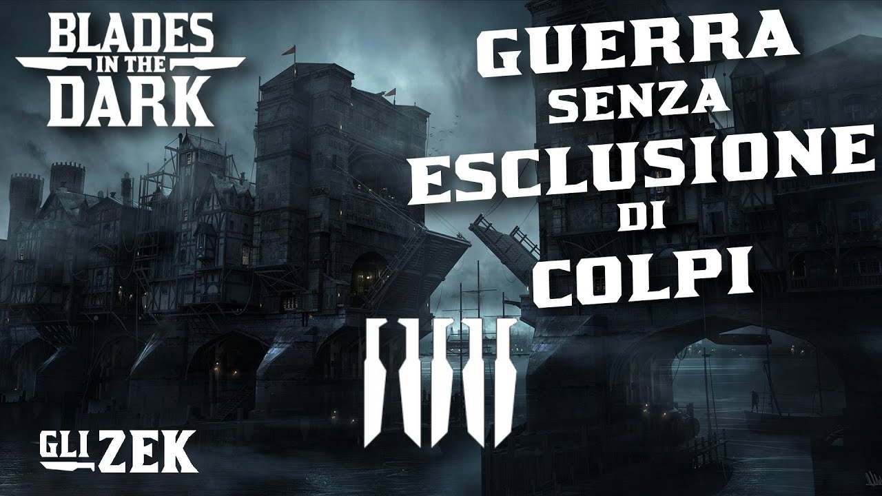 Blades in the Dark : Sessione 5 - Guerra senza esclusione di colpi