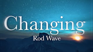 Rod Wave - Changing (Lyrics)