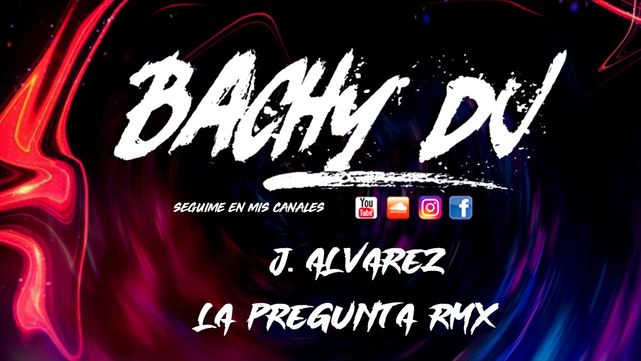 J. ALVAREZ - LA PREGUNTA ( BACHY DJ )OLD SCHOOL - YouTube