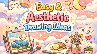 100+ Easy & Aesthetic Drawing Ideas! 💫