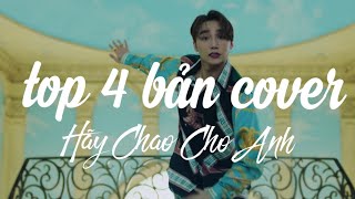 Hãy Chao Cho Anh -Top 4 bản cover hay nhất