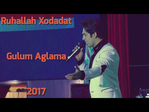 Ruhallah Xodadat - Gulum Aglama 2017 | Yeni