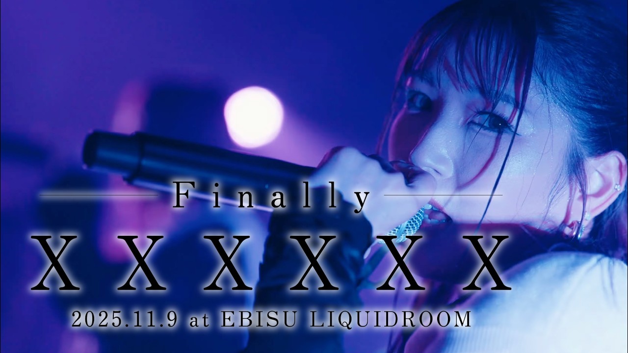 Finally ― XXXXXX – LIVE | 2025.11.9 at EBISU LIQUIDROOM : r